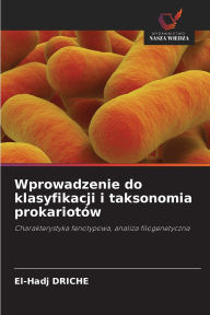 Title: Wprowadzenie do klasyfikacji i taksonomia prokariotï¿½w, Author: El-Hadj Driche