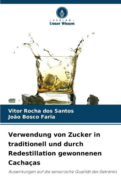 Verwendung von Zucker in traditionell und durch Redestillation gewonnenen Cachaï¿½as