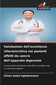 Title: Valutazione dell'assistenza infermieristica nei pazienti affetti da cancro dell'apparato digerente, Author: Shima Sadat Aghahosseini