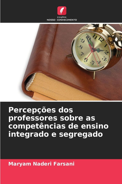 Percepï¿½ï¿½es dos professores sobre as competï¿½ncias de ensino integrado e segregado