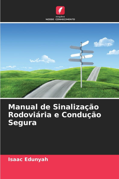 Manual de Sinalizaï¿½ï¿½o Rodoviï¿½ria e Conduï¿½ï¿½o Segura