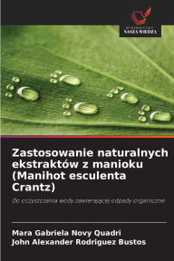 Title: Zastosowanie naturalnych ekstraktï¿½w z manioku (Manihot esculenta Crantz), Author: Mara Gabriela Novy Quadri