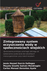Title: Zintegrowany system oczyszczania wody w spolecznościach wiejskich, Author: Jesïs Hazael Garcïa Gallegos