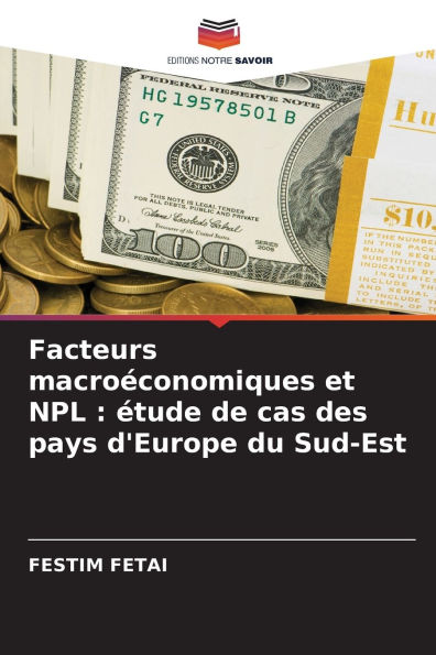 Facteurs macroï¿½conomiques et NPL: ï¿½tude de cas des pays d'Europe du Sud-Est