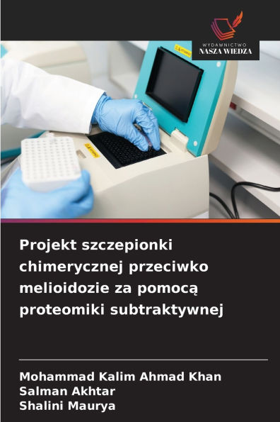Projekt szczepionki chimerycznej przeciwko melioidozie za pomocą proteomiki subtraktywnej