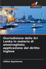 Title: Giurisdizione dello Sri Lanka in materia di ammiragliato; applicazione del diritto inglese, Author: Uditha Egalahewa