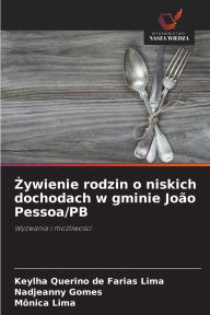 Title: Żywienie rodzin o niskich dochodach w gminie Joï¿½o Pessoa/PB, Author: Keylha Querino de Farias Lima
