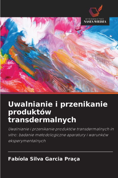 Uwalnianie i przenikanie produktï¿½w transdermalnych
