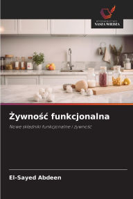 Title: Żywnośc funkcjonalna, Author: El-Sayed Abdeen