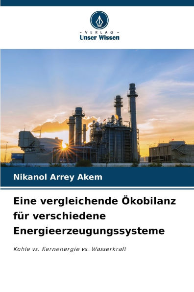 Eine vergleichende ï¿½kobilanz fï¿½r verschiedene Energieerzeugungssysteme