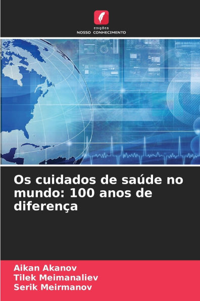 Os cuidados de saï¿½de no mundo: 100 anos de diferenï¿½a