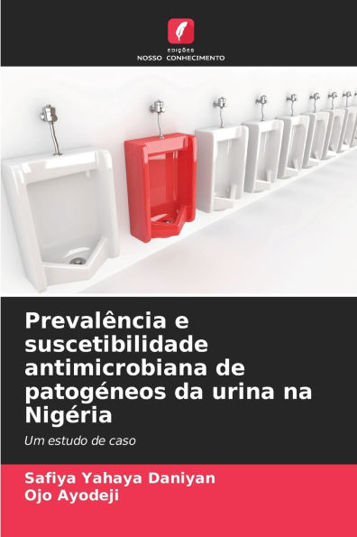 Prevalï¿½ncia e suscetibilidade antimicrobiana de patogï¿½neos da urina na Nigï¿½ria