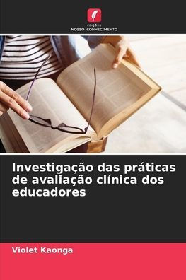 Investigaï¿½ï¿½o das prï¿½ticas de avaliaï¿½ï¿½o clï¿½nica dos educadores