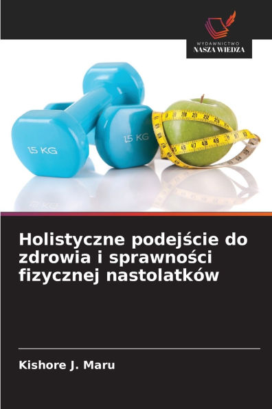 Holistyczne podejście do zdrowia i sprawności fizycznej nastolatkï¿½w