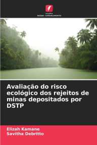 Title: Avaliaï¿½ï¿½o do risco ecolï¿½gico dos rejeitos de minas depositados por DSTP, Author: Elizah Kamane