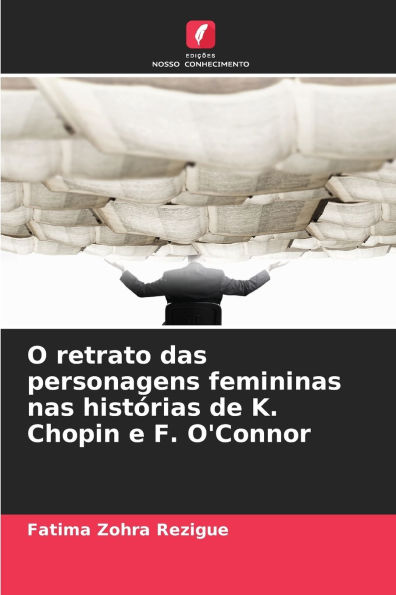 O retrato das personagens femininas nas histï¿½rias de K. Chopin e F. O'Connor
