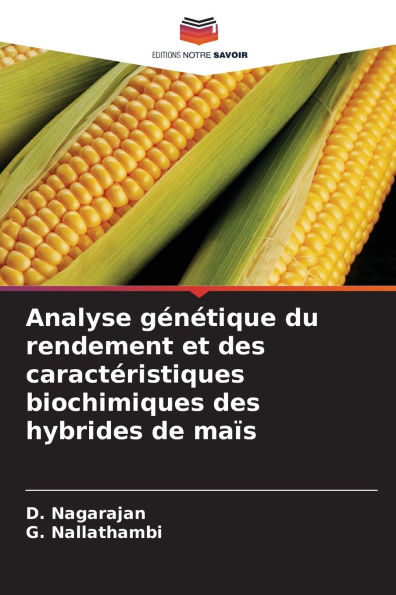 Analyse gï¿½nï¿½tique du rendement et des caractï¿½ristiques biochimiques des hybrides de maï¿½s