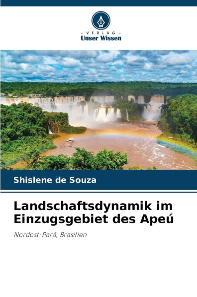 Landschaftsdynamik im Einzugsgebiet des Apeï¿½