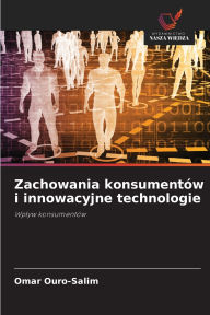 Title: Zachowania konsumentï¿½w i innowacyjne technologie, Author: Omar Ouro-Salim