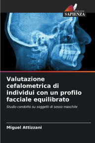 Title: Valutazione cefalometrica di individui con un profilo facciale equilibrato, Author: Miguel Attizzani