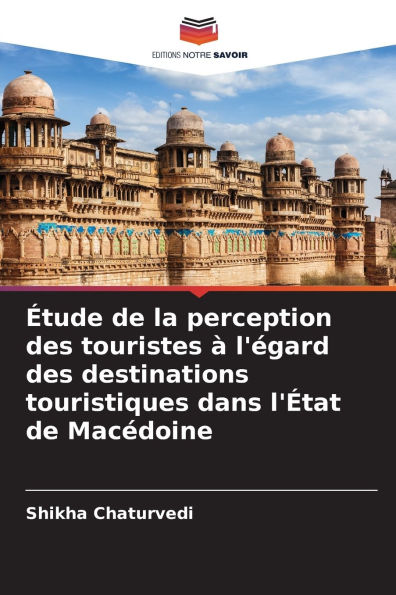 ï¿½tude de la perception des touristes ï¿½ l'ï¿½gard des destinations touristiques dans l'ï¿½tat de Macï¿½doine