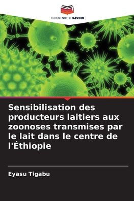 Sensibilisation des producteurs laitiers aux zoonoses transmises par le lait dans le centre de l'ï¿½thiopie