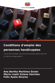 Title: Conditions d'emploi des personnes handicapï¿½es, Author: Ana Bertha Martïnez Durïn