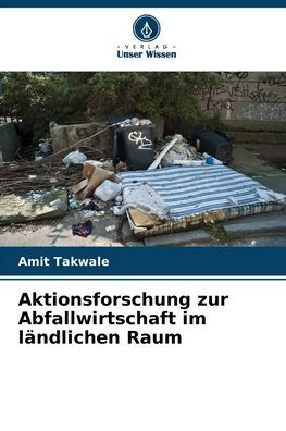 Aktionsforschung zur Abfallwirtschaft im lï¿½ndlichen Raum