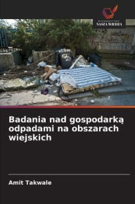 Title: Badania nad gospodarką odpadami na obszarach wiejskich, Author: Amit Takwale