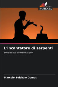 Title: L'incantatore di serpenti, Author: Marcelo Bolshaw Gomes