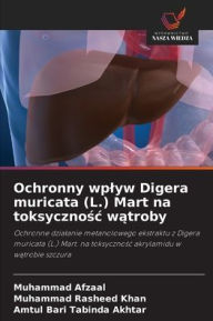 Title: Ochronny wplyw Digera muricata (L.) Mart na toksycznośc wątroby, Author: Muhammad Afzaal