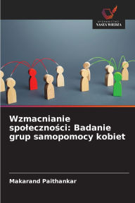Title: Wzmacnianie spoleczności: Badanie grup samopomocy kobiet, Author: Makarand Paithankar