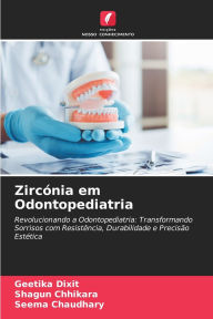 Title: Zircï¿½nia em Odontopediatria, Author: Geetika Dixit