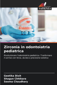 Title: Zirconia in odontoiatria pediatrica, Author: Geetika Dixit
