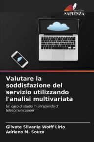 Title: Valutare la soddisfazione del servizio utilizzando l'analisi multivariata, Author: Gilvete Silvania Wolff Lïrio