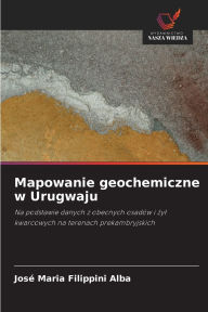 Title: Mapowanie geochemiczne w Urugwaju, Author: Josï Maria Filippini Alba