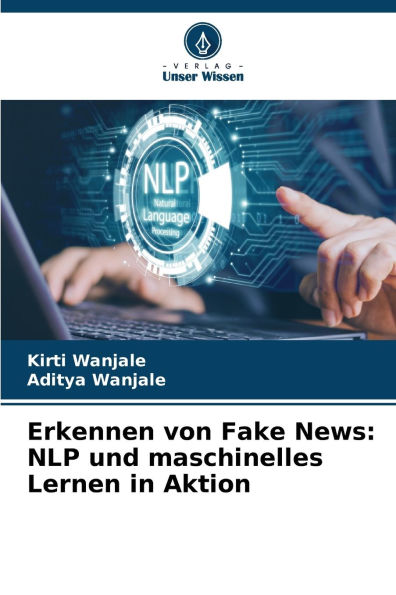 Erkennen von Fake News: NLP und maschinelles Lernen in Aktion