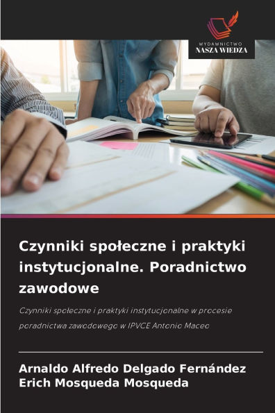 Czynniki spoleczne i praktyki instytucjonalne. Poradnictwo zawodowe