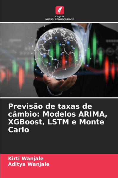 Previsï¿½o de taxas de cï¿½mbio: Modelos ARIMA, XGBoost, LSTM e Monte Carlo