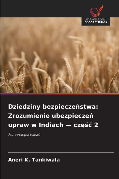 Dziedziny bezpieczeństwa: Zrozumienie ubezpieczeń upraw w Indiach - częśc 2