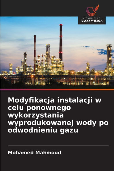 Modyfikacja instalacji w celu ponownego wykorzystania wyprodukowanej wody po odwodnieniu gazu