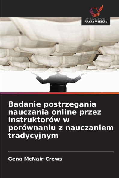 Badanie postrzegania nauczania online przez instruktorï¿½w w porï¿½wnaniu z nauczaniem tradycyjnym