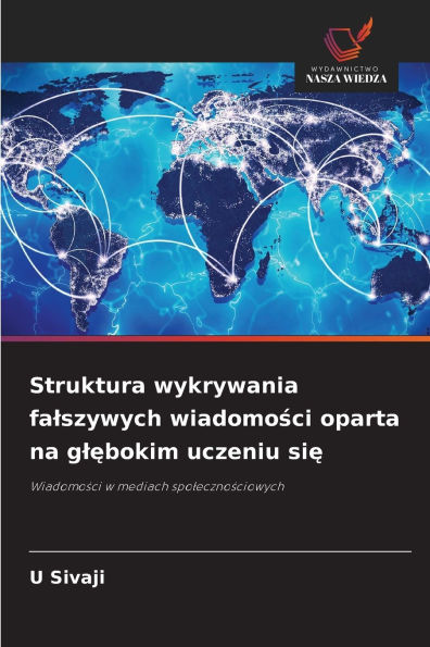 Struktura wykrywania falszywych wiadomości oparta na glębokim uczeniu się