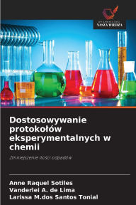 Title: Dostosowywanie protokolï¿½w eksperymentalnych w chemii, Author: Anne Raquel Sotiles