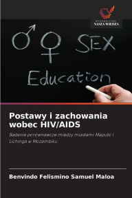 Title: Postawy i zachowania wobec HIV/AIDS, Author: Benvindo Felismino Samuel Maloa