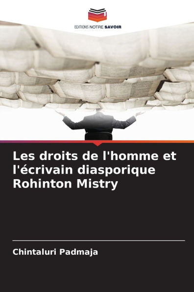 Les droits de l'homme et l'ï¿½crivain diasporique Rohinton Mistry