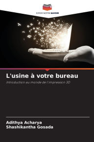 Title: L'usine ï¿½ votre bureau, Author: Adithya Acharya