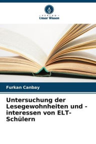 Title: Untersuchung der Lesegewohnheiten und -interessen von ELT-Schï¿½lern, Author: Furkan Canbay