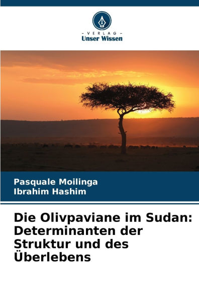 Die Olivpaviane im Sudan: Determinanten der Struktur und des ï¿½berlebens