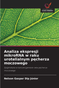 Title: Analiza ekspresji mikroRNA w raku urotelialnym pęcherza moczowego, Author: Nelson Gaspar Dip Jïnior